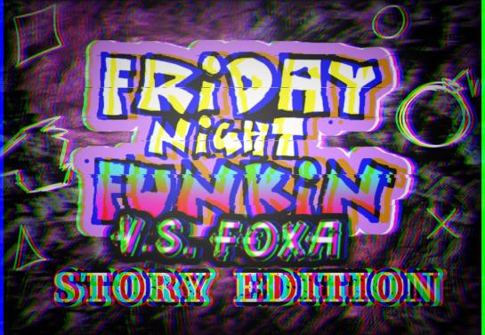 VS.Foxa (STORY EDITION)