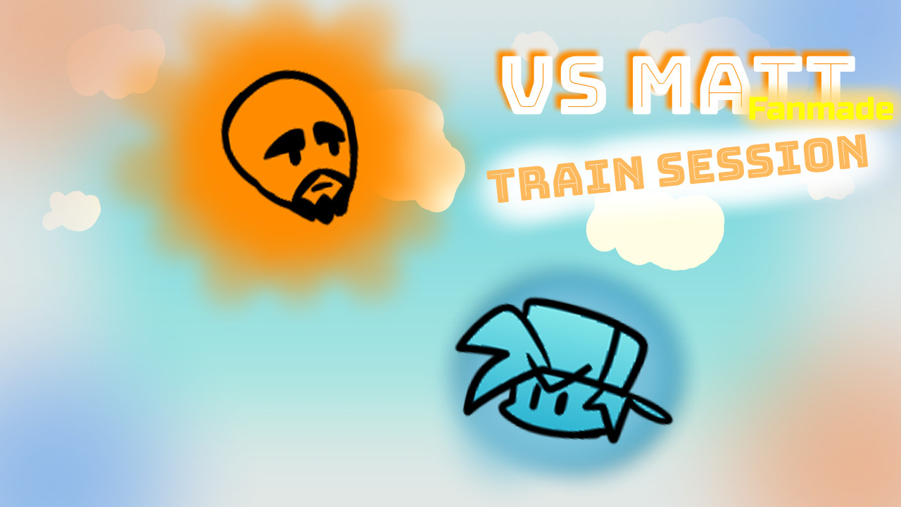 Vs Matt (FANMADE) Train session