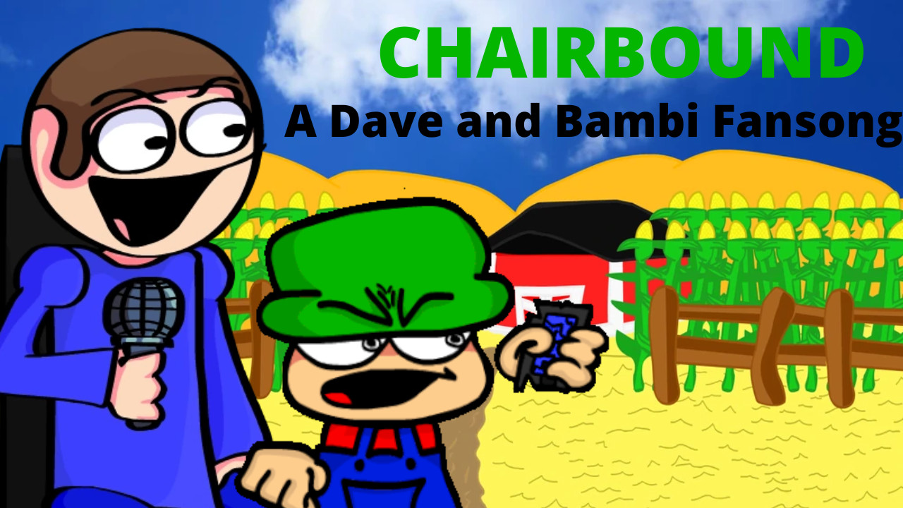 CHAIRBOUND - A Dave and Bambi Fansong [Friday Night Funkin'] [Mods]