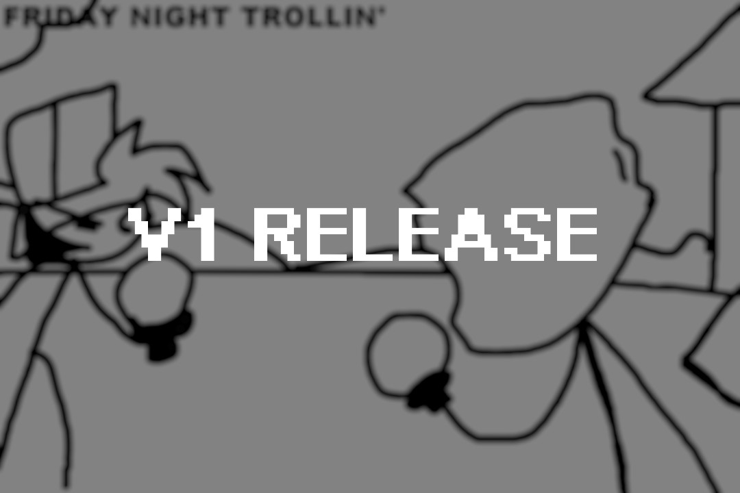 Friday Night Trollin' - V1 RELEASE!!