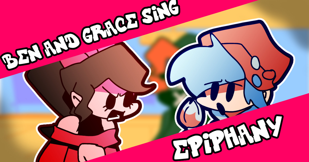 Epiphany but Grace and Ben sing it