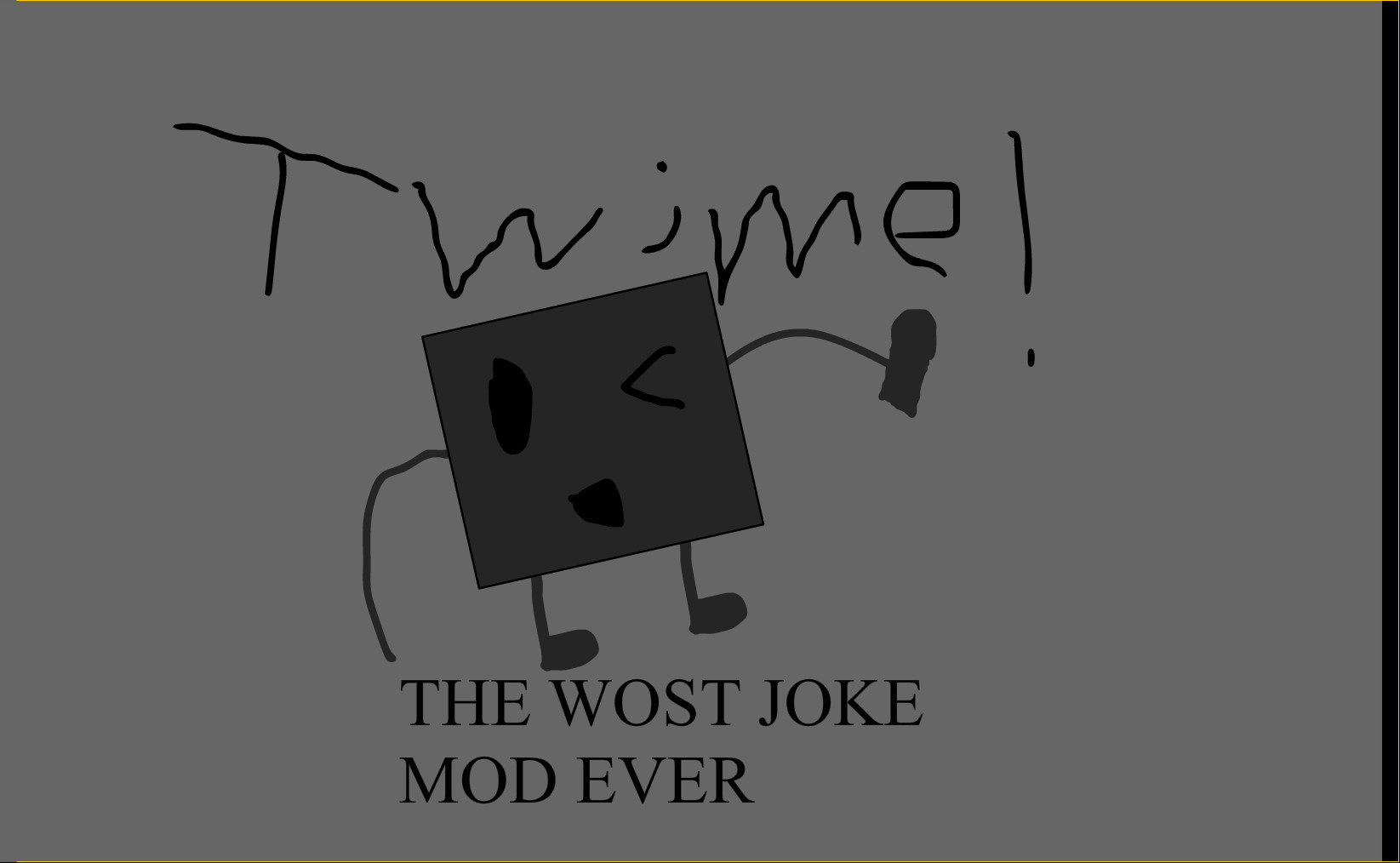 The Worst Joke Mod Ever!
