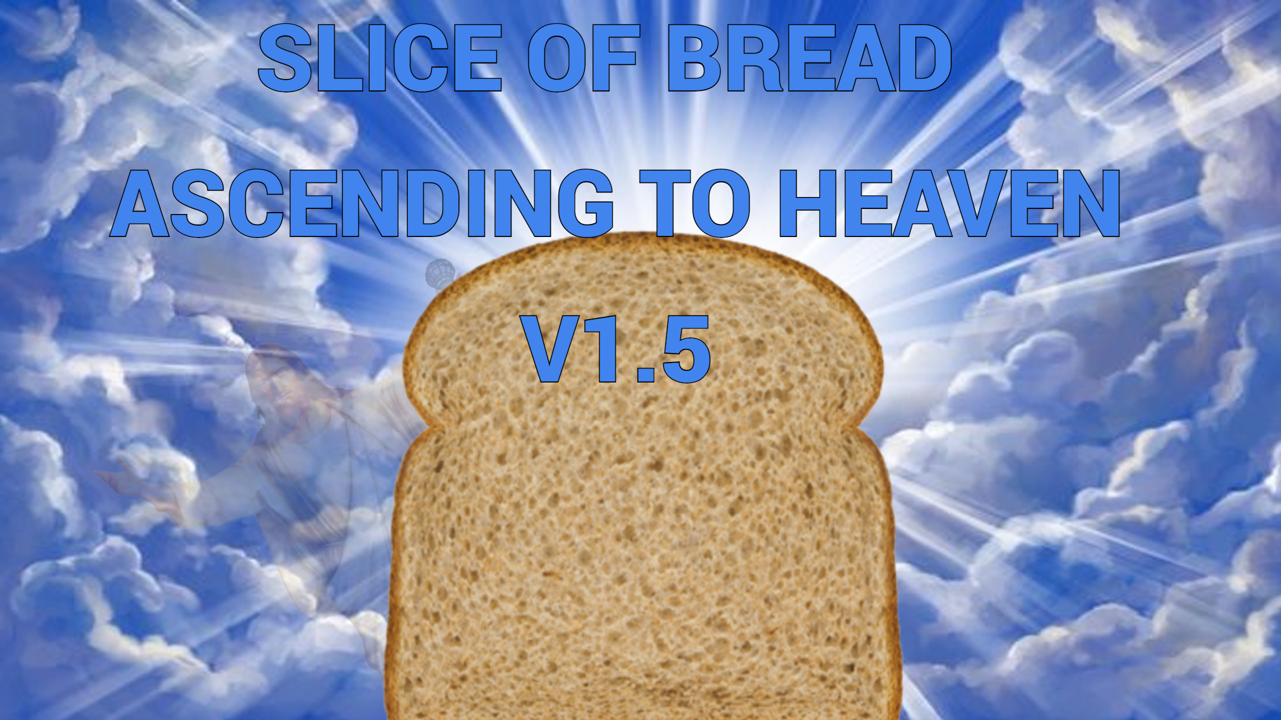 SLICE OF BREAD ASCEND TO HEAVEN V1.5( Full Week