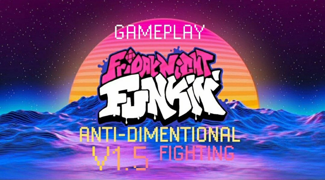FNF Anti-Dimentional Fighting V1.5
