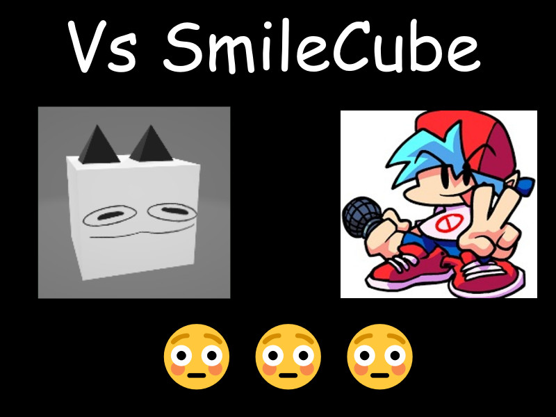 Vs Smilecube [CANCELLED]