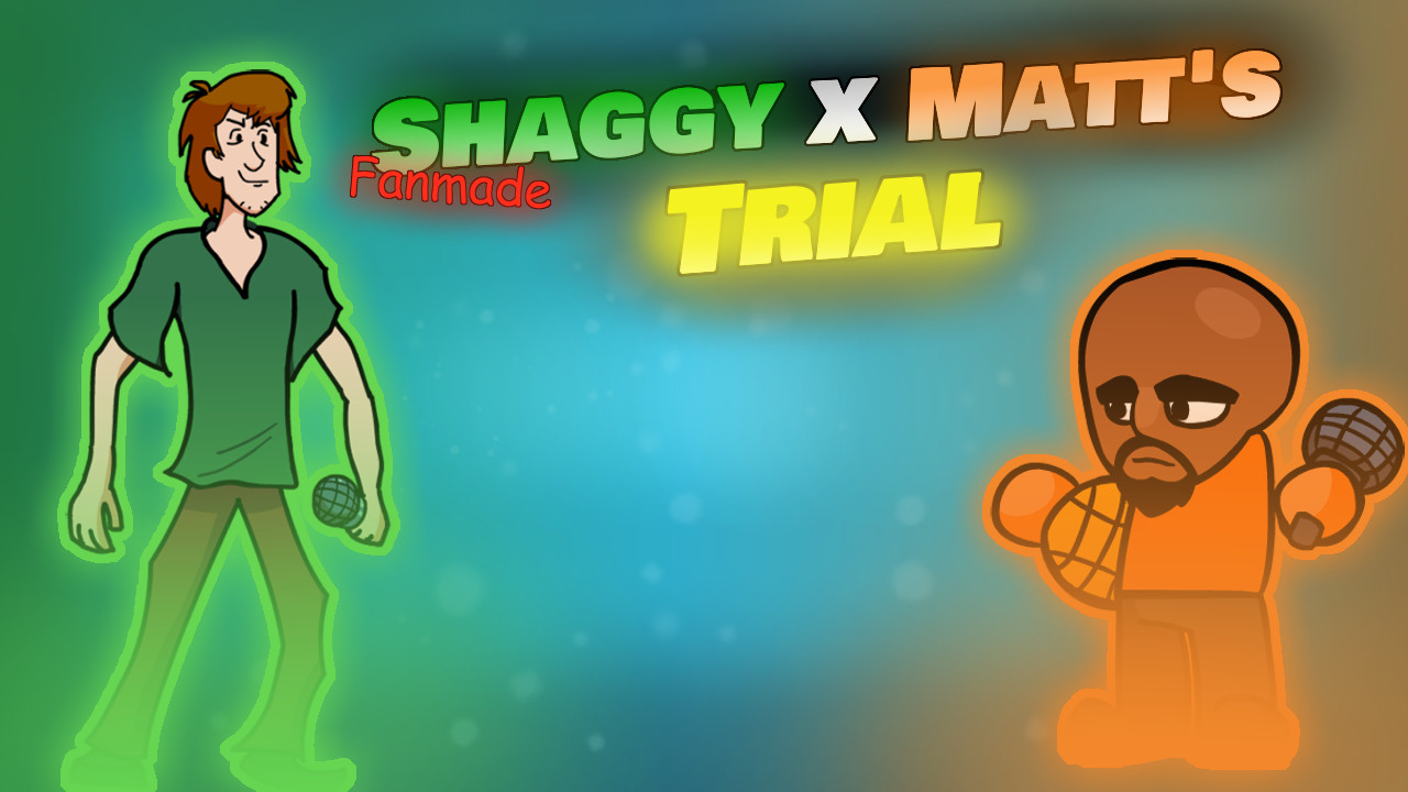 Shaggy x Matt's Trial *FANMADE MOD*