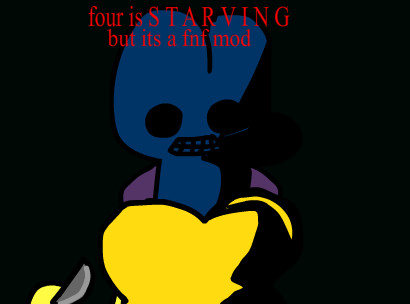 four is S T A R V I N G