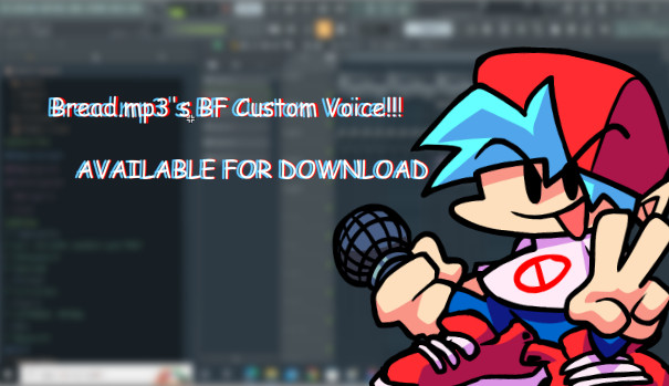 Bread.mp3's Custom BF Voice!