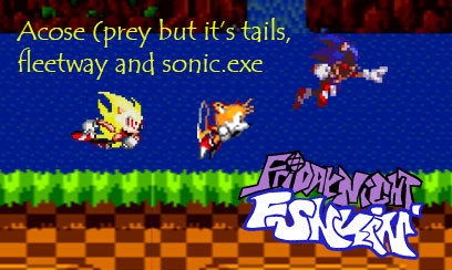 Acose-prey, but it's tails, fleetway and sonic.exe [Friday Night Funkin']  [Mods]