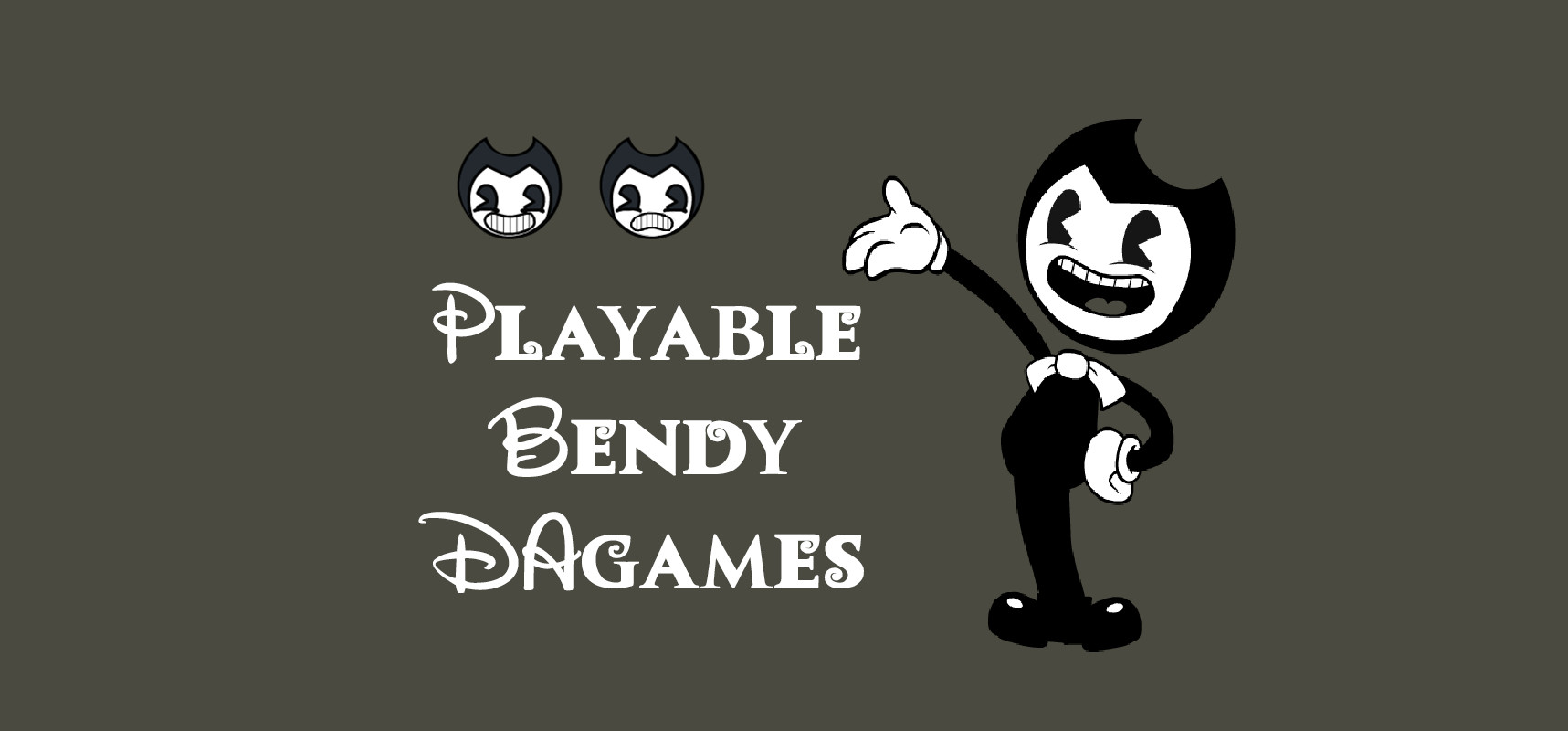 Playable BendyDAgames