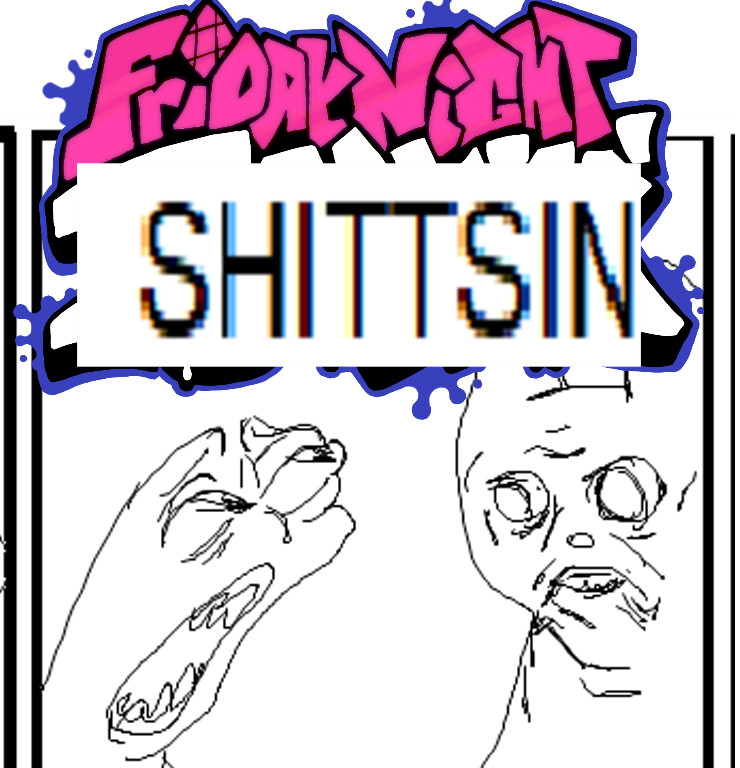 Friday Night Shittsin'