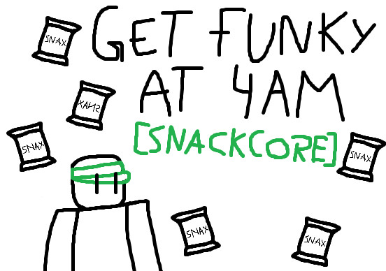 Get Funky At 4AM: Snackcore Edition