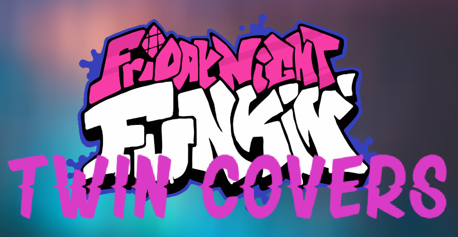 FNF Vs Twin (COVERS)