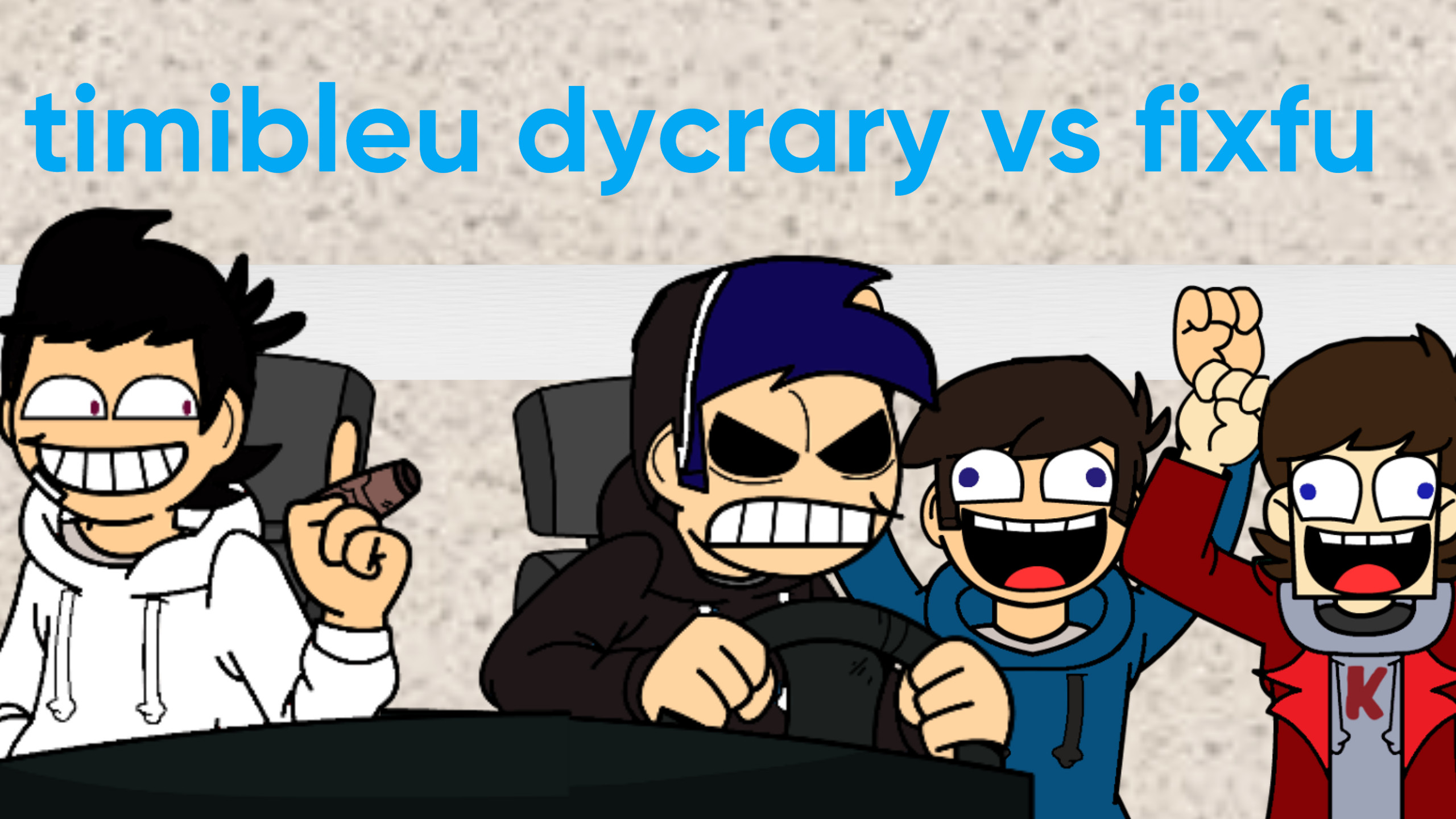 rafael_tord x timibleu dycrary vs fixfu