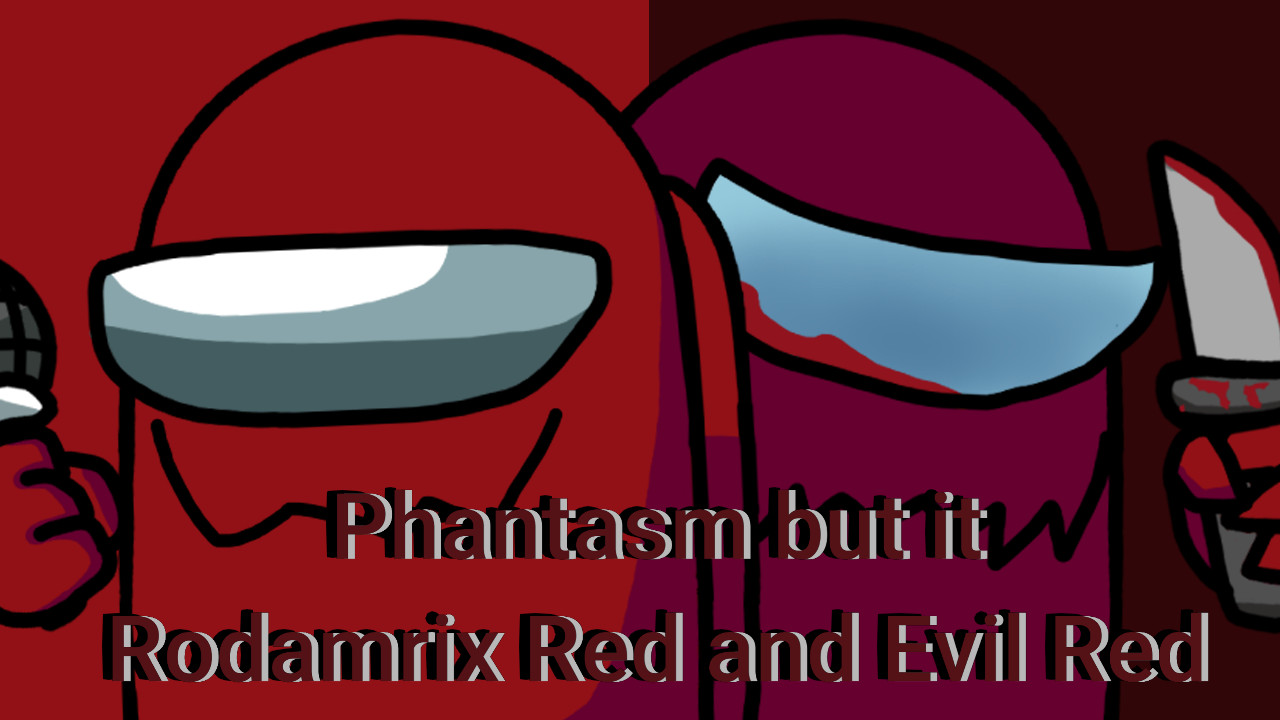 FNF Phantasm But It Rodamrix Red and Evil Red