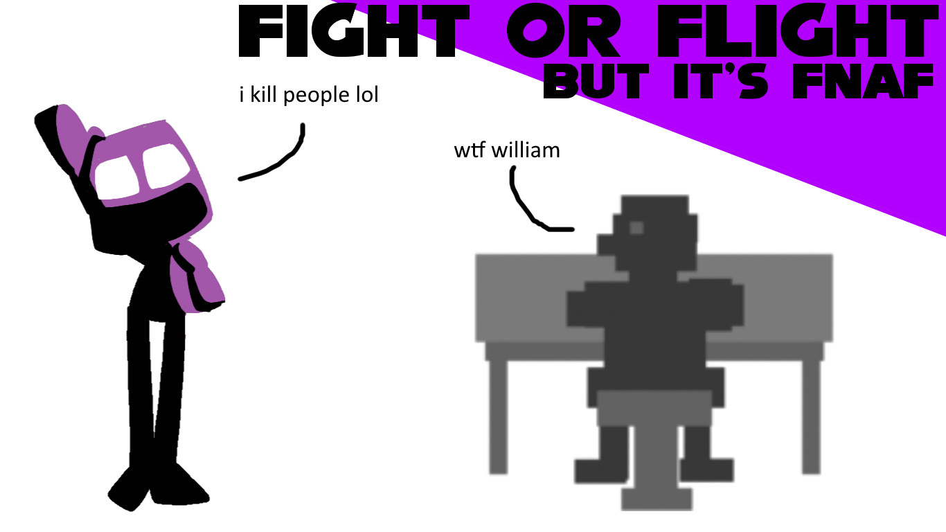 Fight or Flight but it's fnaf lol