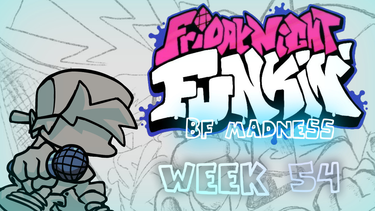 Bf Madness : Week 54