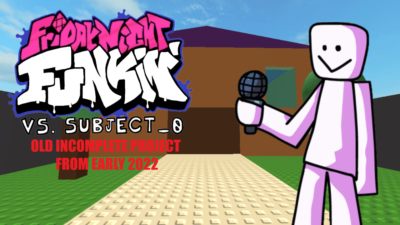 FNF: VS. Subject_0 (OLD & INCOMPLETE)