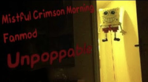 Unpoppable | A Mistful Crimson Morning FanMod