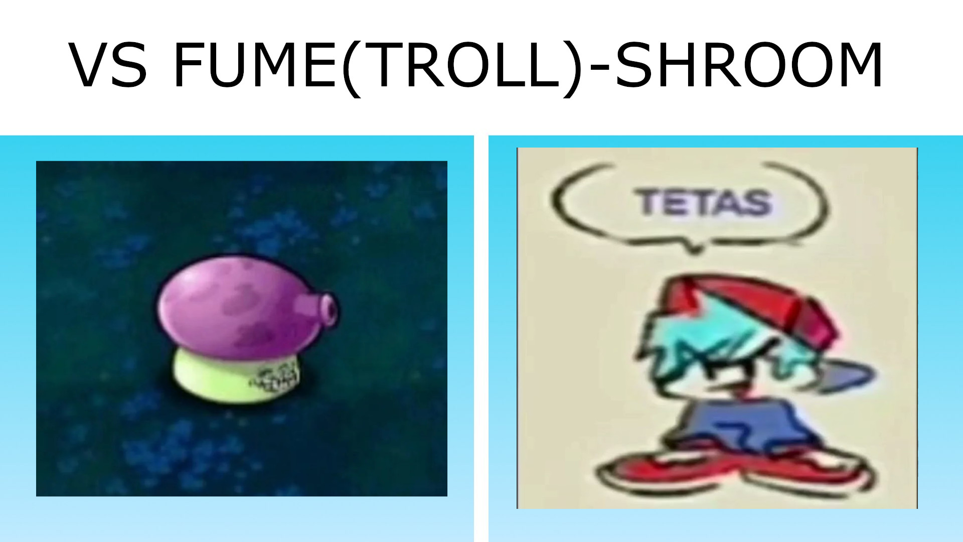 VS Fume(Troll)-Shroom