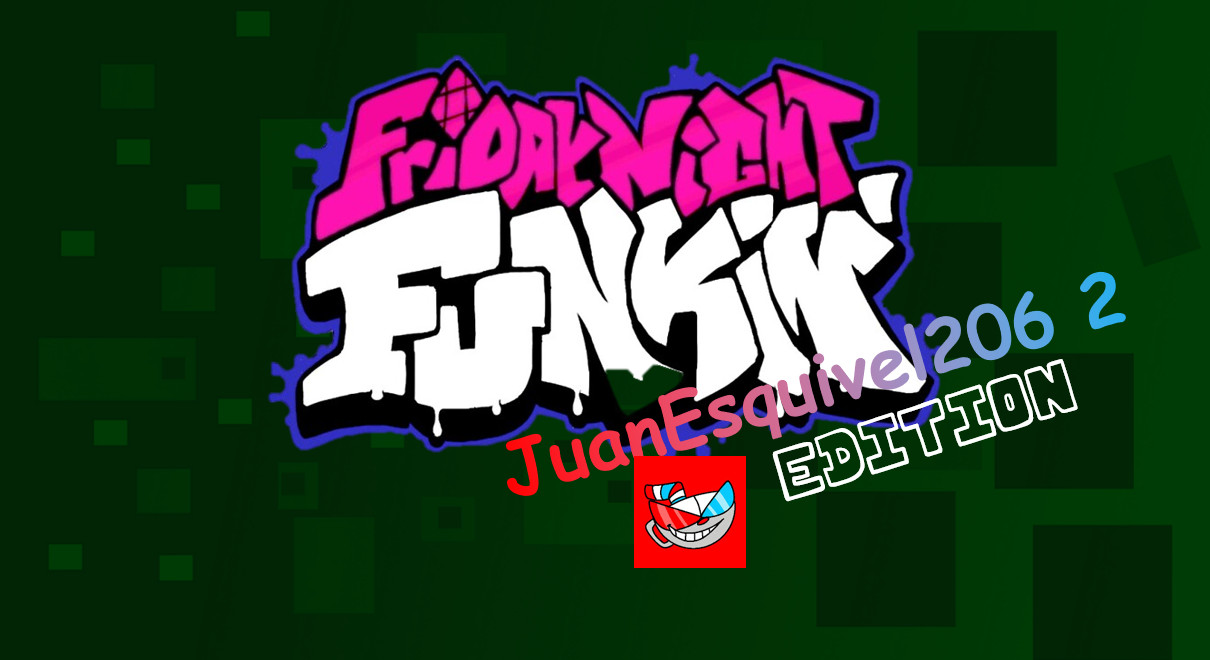 Friday Night Funkin: JuanEsquivel206 2 Edition [Friday Night Funkin ...