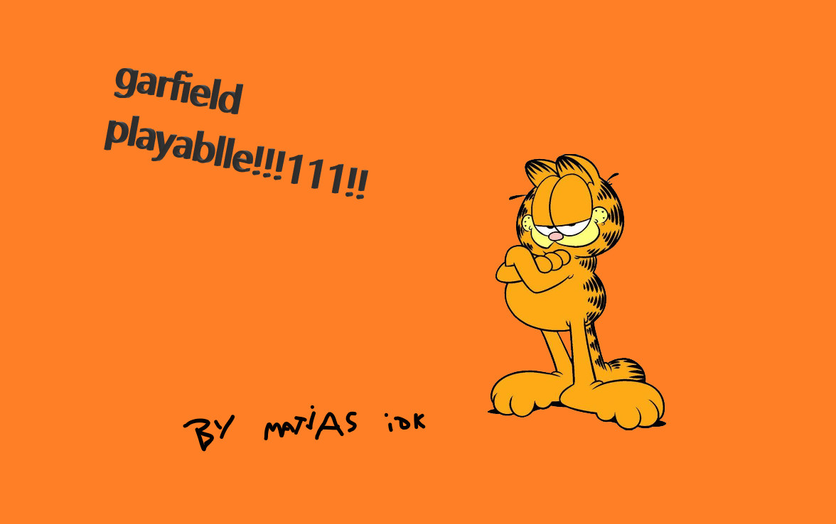 Nermal Nermal Nermallin garfield but i made it pla
