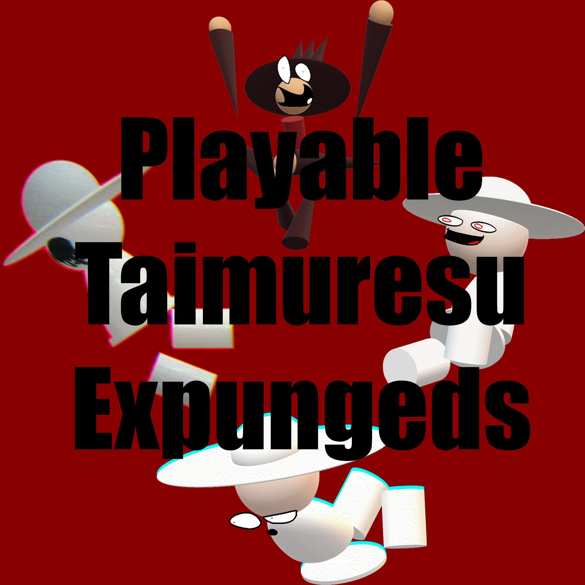 Playable the 4 Taimuresu Expunged