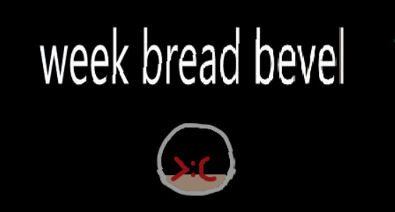 Vs. Bread Bevel