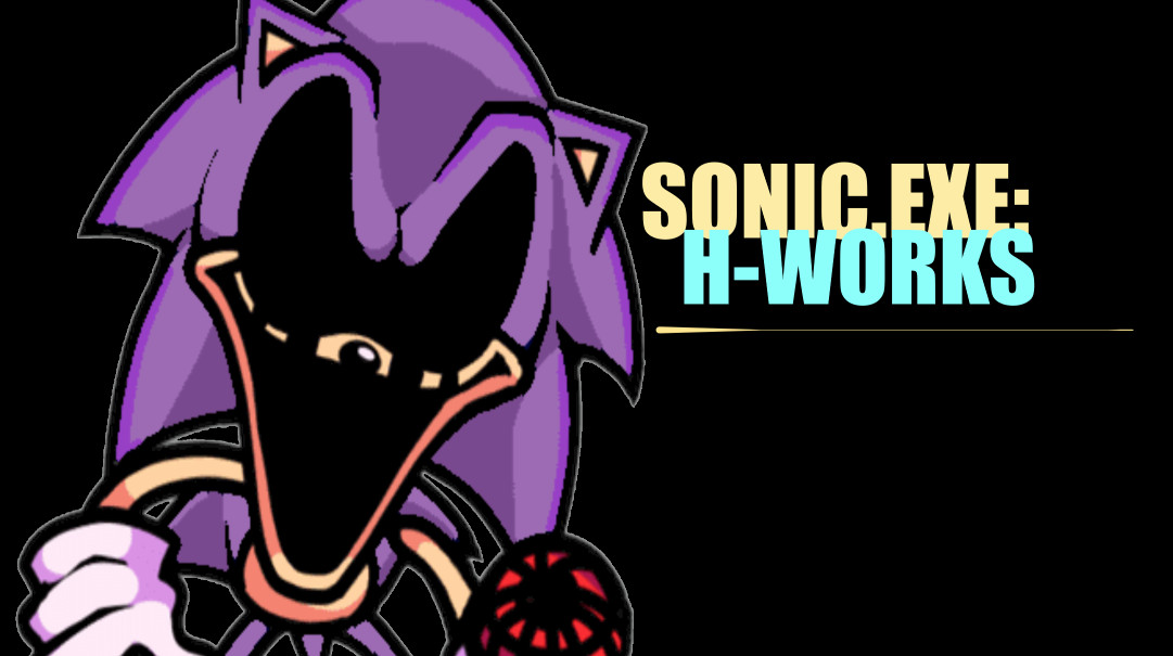 Sonic.EXE: H-Works