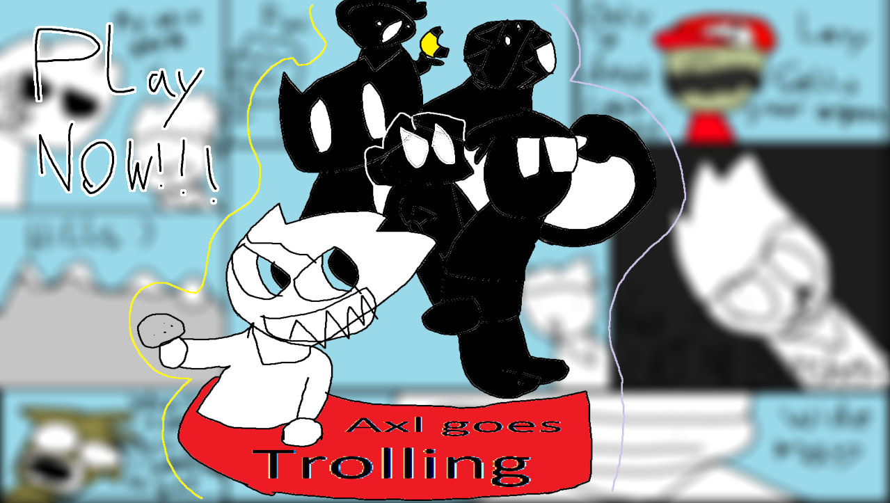 Axl goes trolling (DEMO)