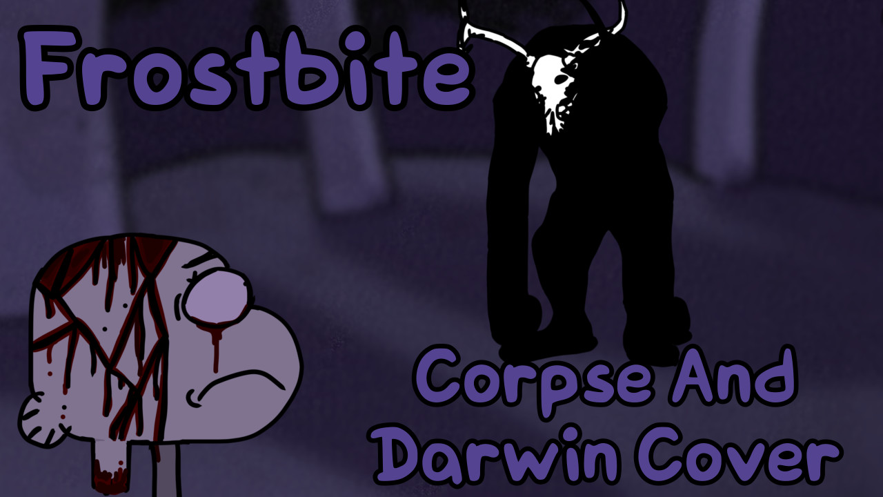 Frostbite But Darwin And Corpse Sing It
