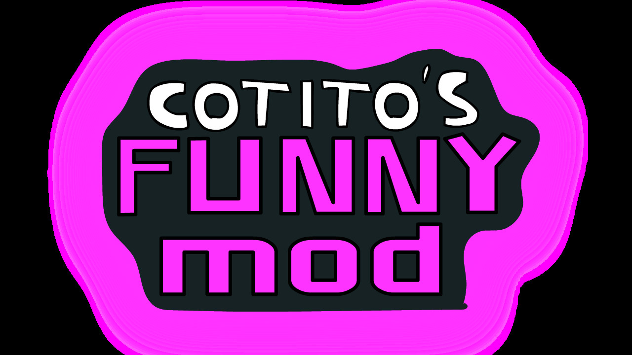 (BIG UPDATE!) Cotito's Funny Mod