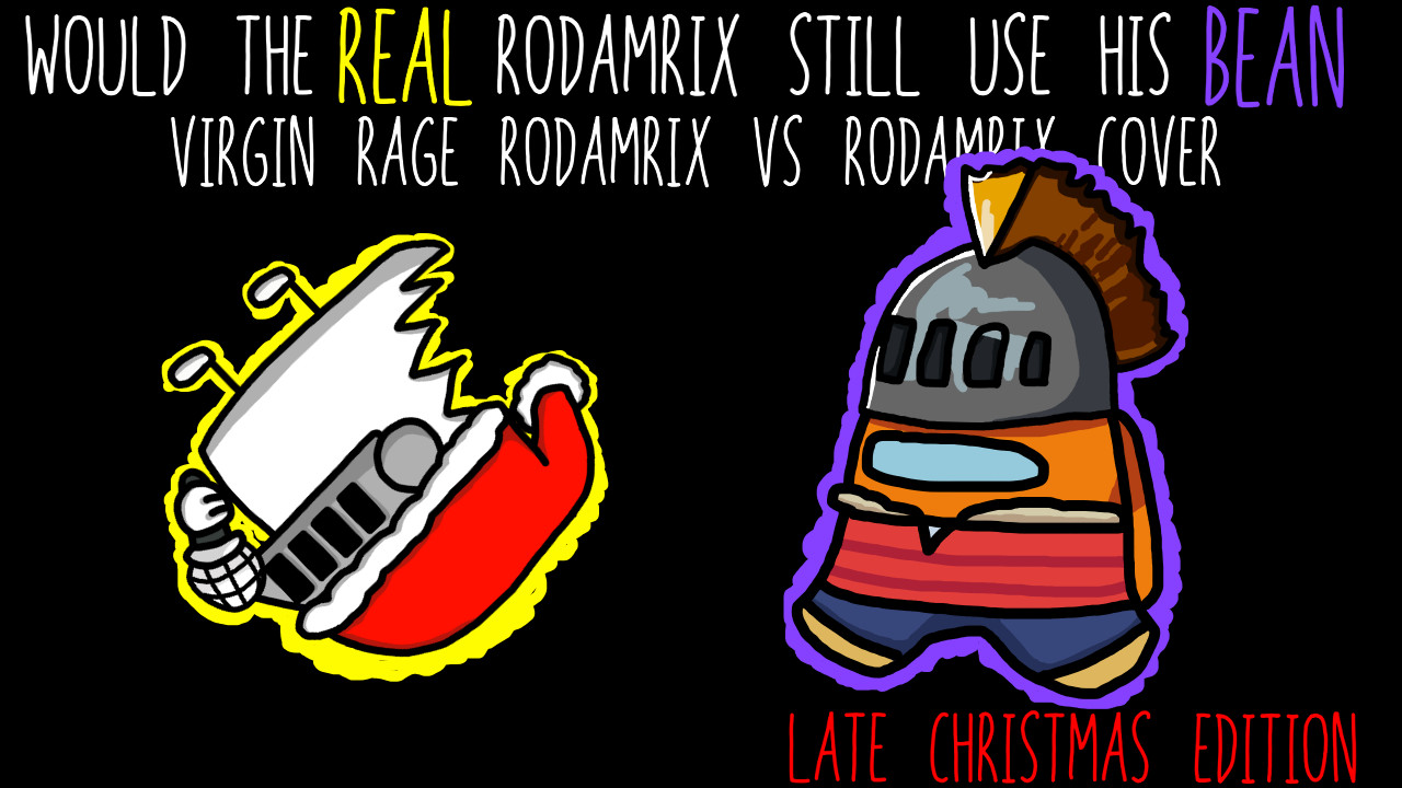 FNF Virgin Rage RodamrixVsRodamrix Christmas maybe