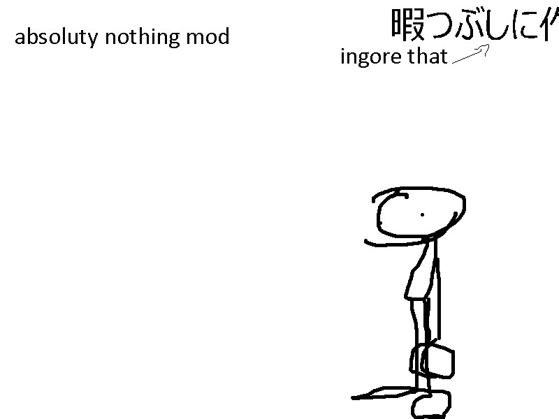 absolutely nothing mod [DEMO]
