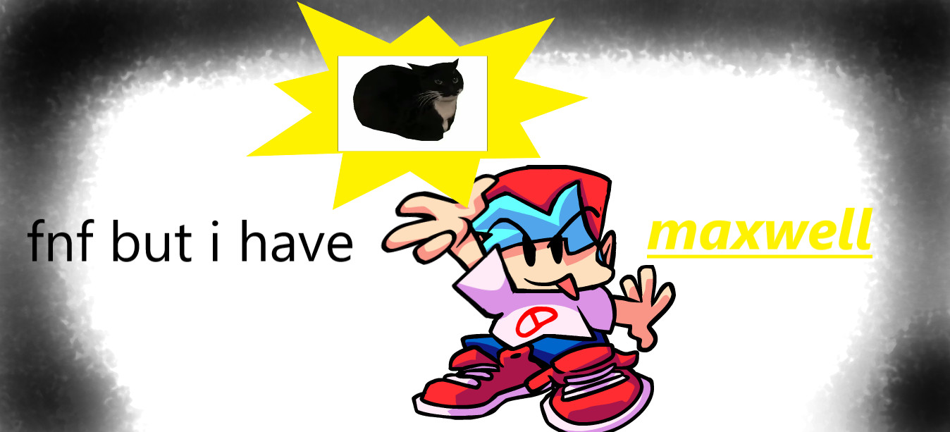 FNF BUT I HAVE MAXWELL[BTG Epic Joke Mod Jam]
