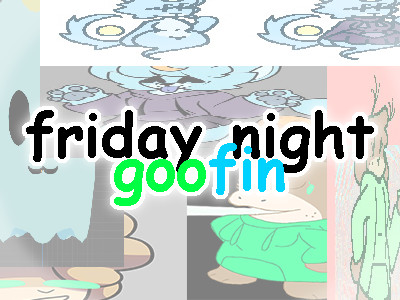 friday night goofin