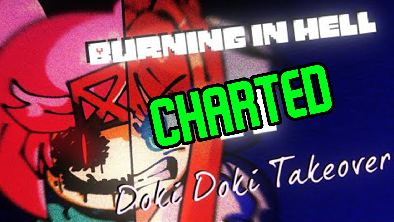 Burning in Hell x Doki Doki Takeover Charted