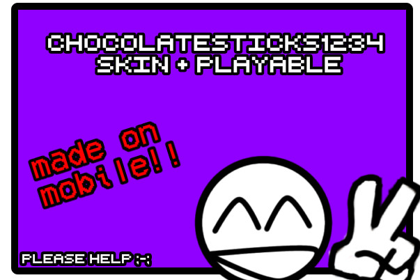 ChocolateSticks1234 skin + Playable