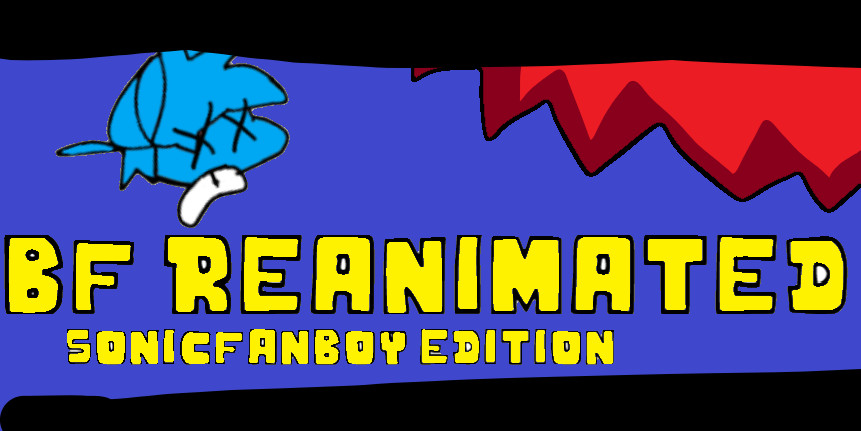BF REANIMATED (SONICFANBOY EDITION)