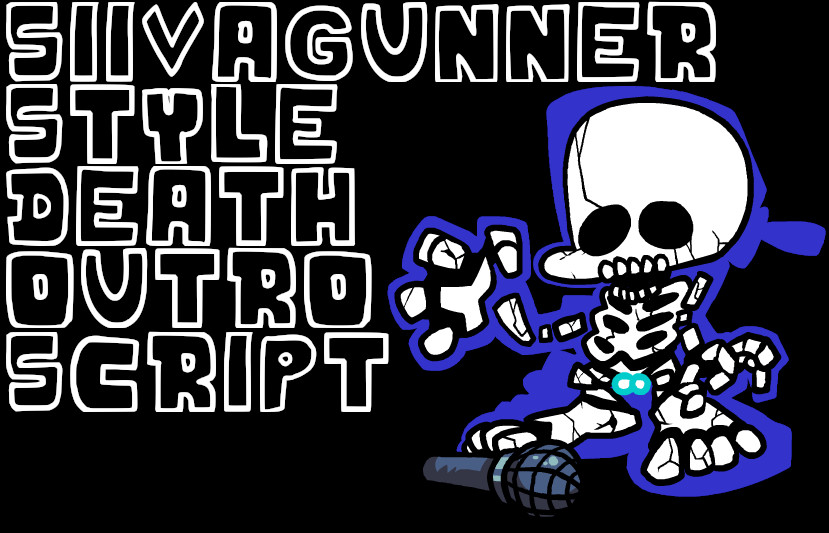 SiIvaGunner Style Death Outro Script