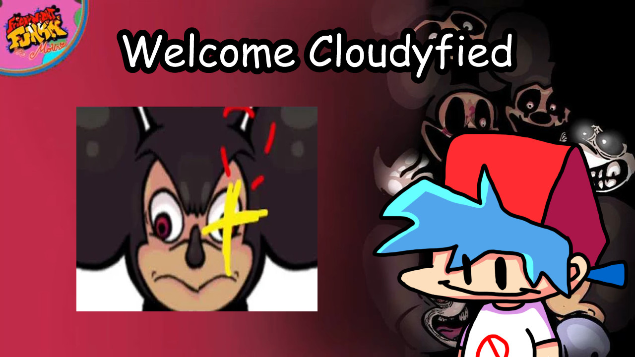 Welcome Cloudyfied (Mod That Goes Fire!1!)