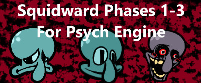 Squidward Phases 1-3 For Psych Engine