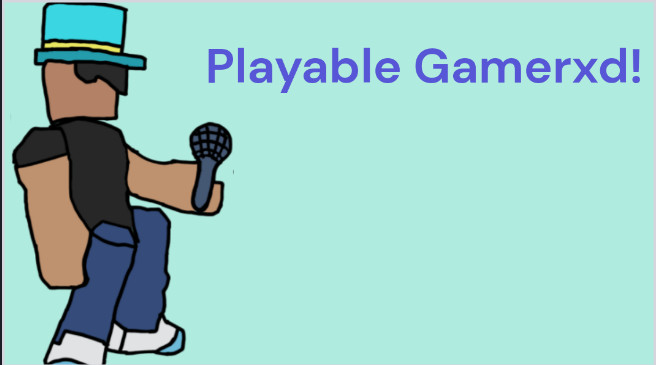 Playable Gamerxd!