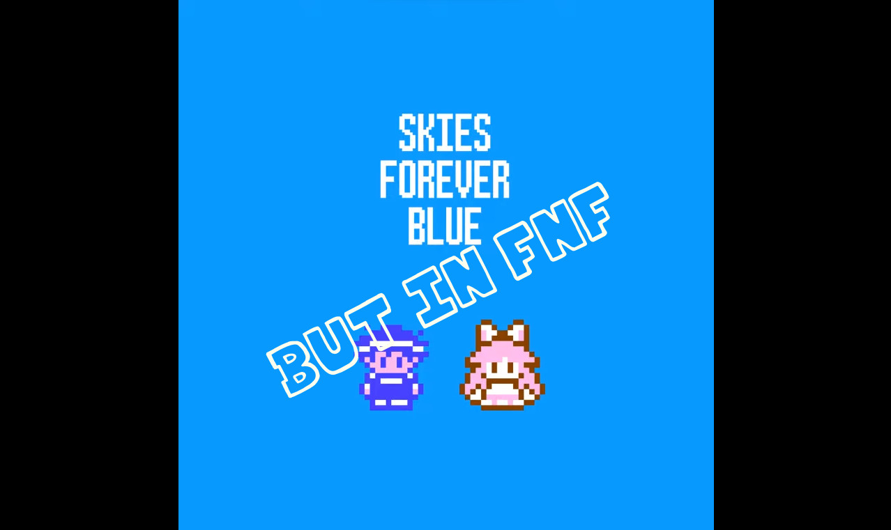 Skies Forever Blue but in FNF