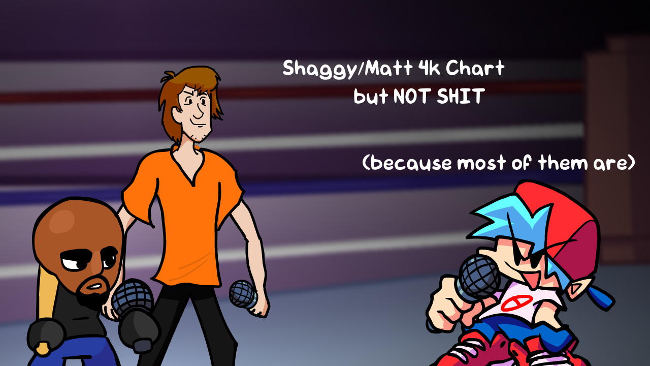 Shaggy/Matt MANIA but NOT SHIT