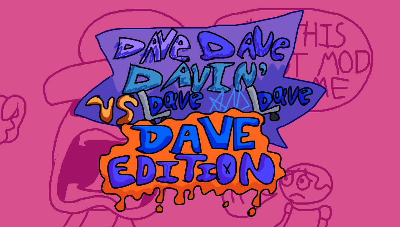 Dave Dave Davin' VS Dave And Dave: Dave Edition [Friday Night Funkin ...