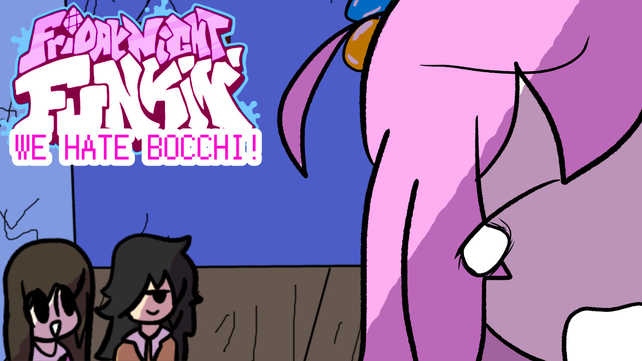FNF: We Hate Bocchi!!