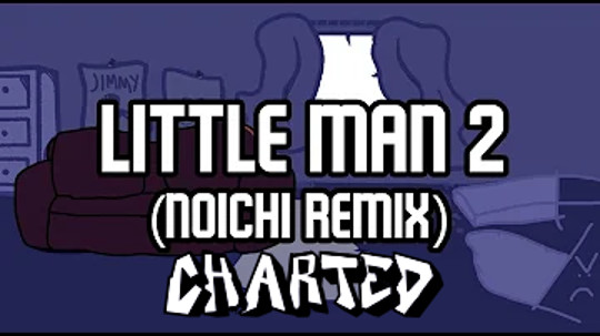 FNF Little Man 2 Noichi Remix Charted