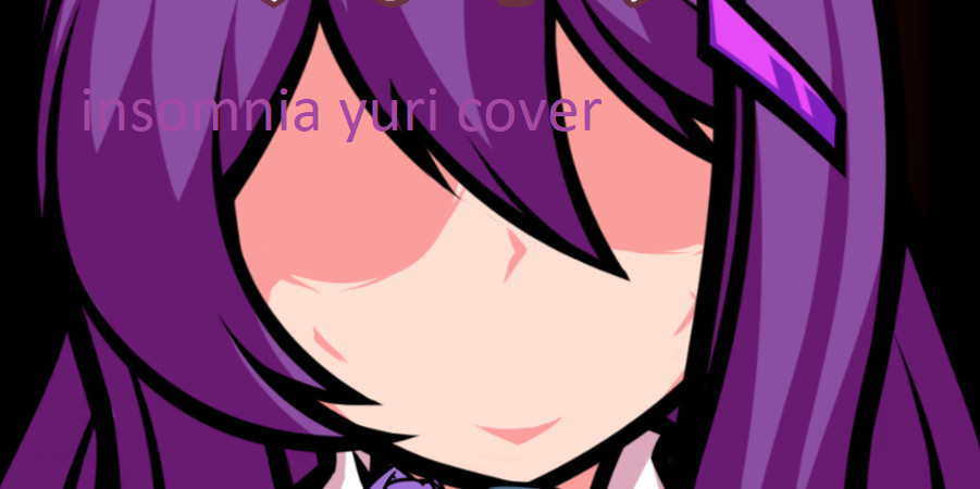 Insomnia But yuri sings it