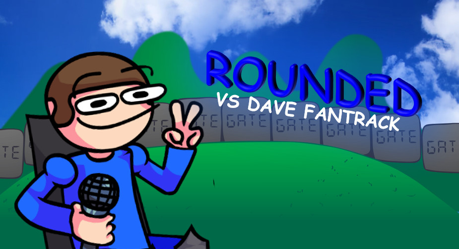 ROUNDED: A One-Shot Vs Dave Mod.